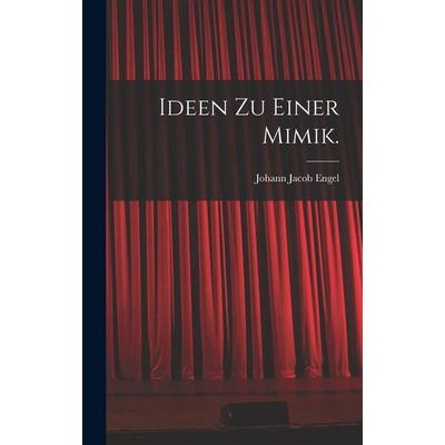 Ideen zu einer Mimik., Gebundene Ausgabe von Johann Jacob Engel, Legare Street Press, 978-1-01-674903-9