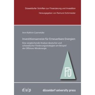 Investitionsanreize für Erneuerbare Energien, Taschenbuch von Ann-Kathrin Czarnetzke, Düsseldorf university press dup, 978-3-943460-67-4