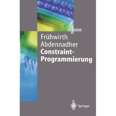 Constraint-Programmierung, Taschenbuch von Thom Frühwirth,Slim Abdennadher, Springer Berlin, 978-3-540-60670-3