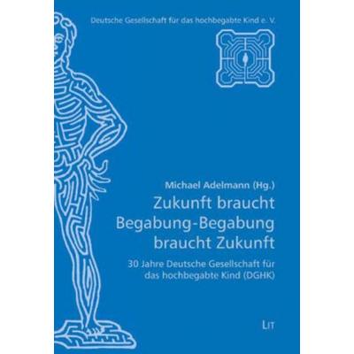 Zukunft braucht Begabung - Begabung braucht Zukunft, Taschenbuch von , Lit Verlag, 978-3-8258-1725-1