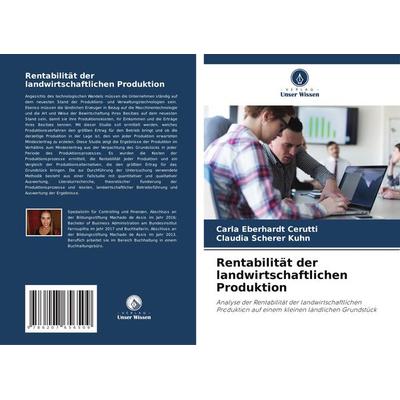 Rentabilität der landwirtschaftlichen Produktion, Taschenbuch von Carla Eberhardt Cerutti,Claudia Scherer Kuhn, Verlag Unser Wissen, 978-620-7-65650-9