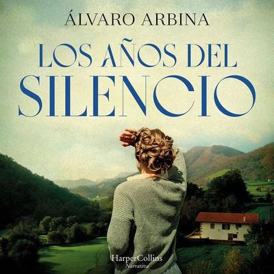 Los años del silencio - Álvaro Arbina, Audio, 9788491399254