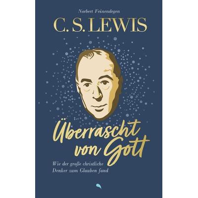 C. S. Lewis: Überrascht von Gott, Taschenbuch von Norbert Feinendegen, Fontis, 978-3-03848-256-7