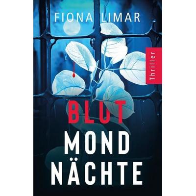 Psychiatrie-Thriller / Blutmondnächte, Taschenbuch von Fiona Limar, Epubli, 978-3-8190-8518-5