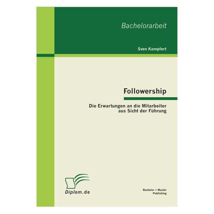 Bachelor + Master Followership: Die Erwartungen an die Mitarbeiter aus Sicht der Führung (Deutsch, Softcover, Sven Kampfert) (55389647)