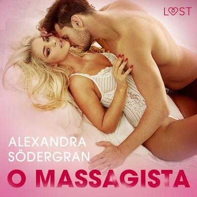 O Massagista — Conto Erótico - Alexandra Södergran, Audio, 9788726414561