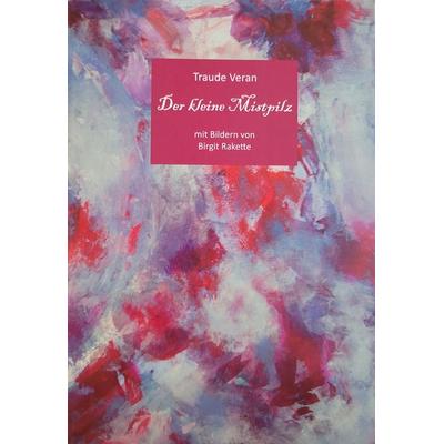 Der kleine Mistpilz, Taschenbuch von Traude Veran,Birgit Rakette, Rotkiefer Verlag