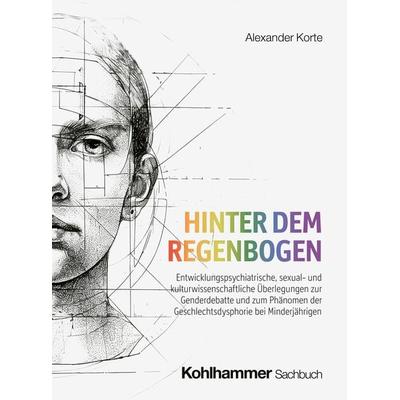 Hinter dem Regenbogen, Gebundene Ausgabe von Alexander Korte, Kohlhammer, 978-3-17-045588-7