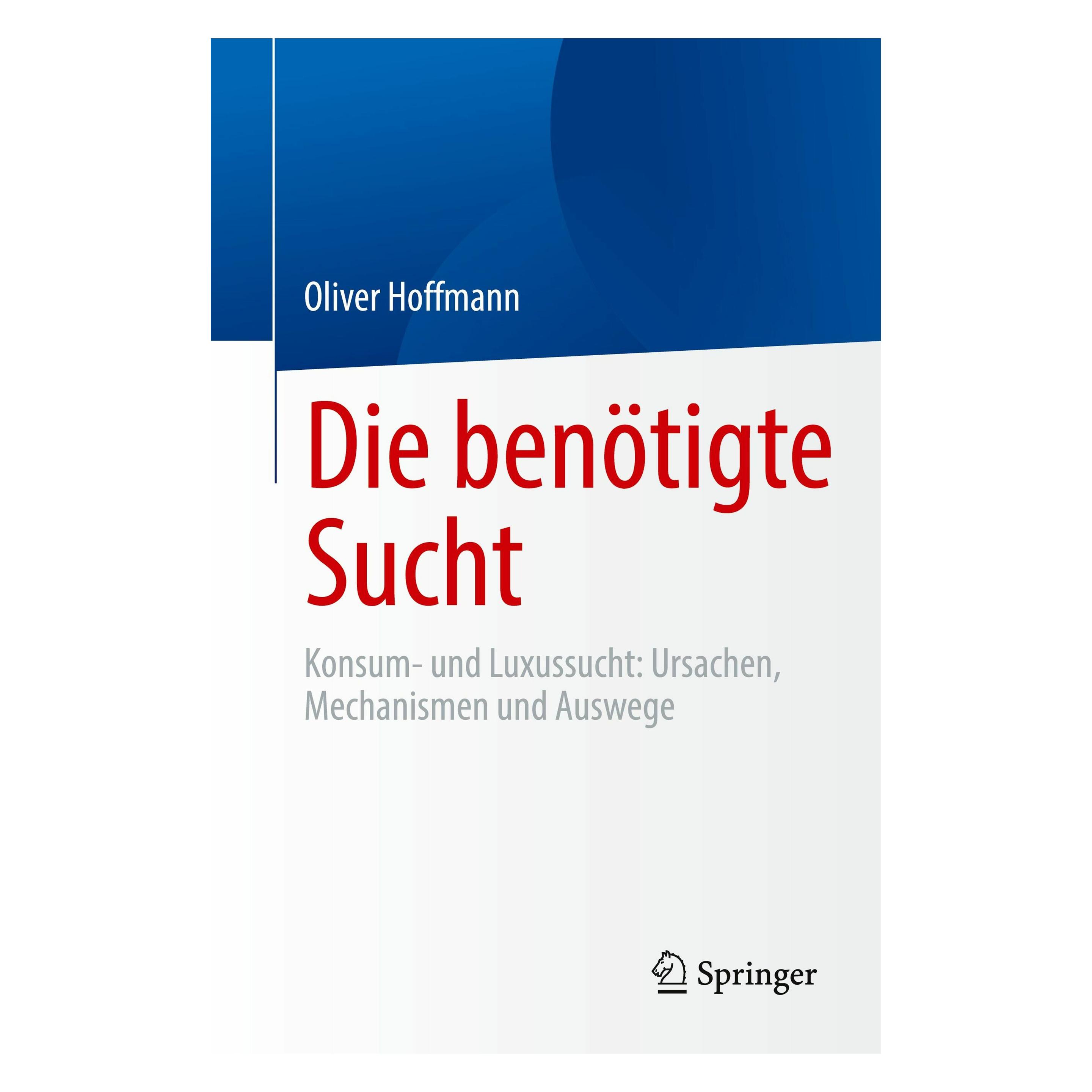 Springer Die benötigte Sucht (Deutsch, Softcover, Oliver Hoffmann) (58159550)