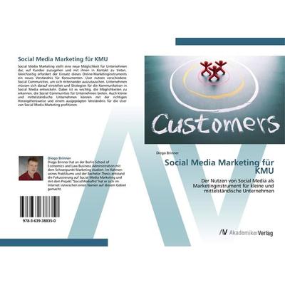 Social Media Marketing für KMU, Taschenbuch von Diego Brinner, AV Akademikerverlag, 978-3-639-38835-0