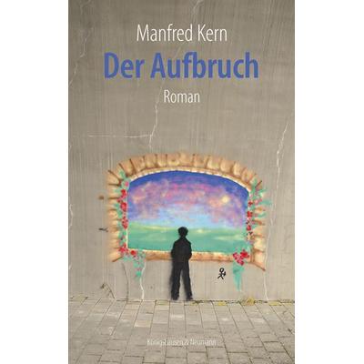 Der Aufbruch, Taschenbuch von Manfred Kern, Königshausen u. Neumann, 978-3-8260-9306-7