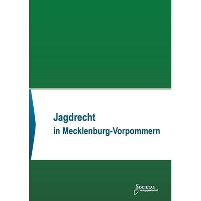 Jagdrecht in Mecklenburg-Vorpommern, Taschenbuch von , Societas Verlagsgesellschaft - Dr. René Wieser, 978-3-96922-065-8