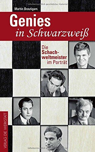 Martin Breutigam - Genies in Schwarzweiß: Die Schachweltmeister im Porträt - Preis vom 11.10.2026 03:10:56 h