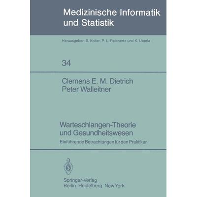 Warteschlangen-Theorie und Gesundheitswesen, Taschenbuch von C. E. M. Dietrich,P. Walleitner, Springer Berlin, 978-3-540-11207-5