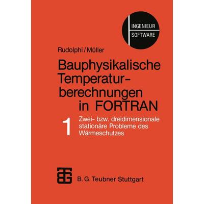 Bauphysikalische Temperaturberechnungen in FORTRAN, Taschenbuch von Rudolphi,Mueller, Vieweg & Teubner, 978-3-519-05235-7