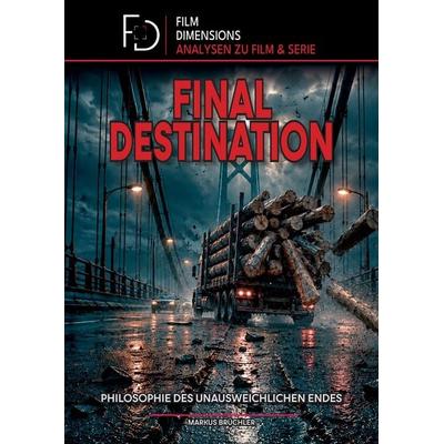 Final Destination - Philosophie des unausweichlichen Endes (Film Dimensions), Gebundene Ausgabe von Markus Brüchler, Tredition, 978-3-9857868-1-7