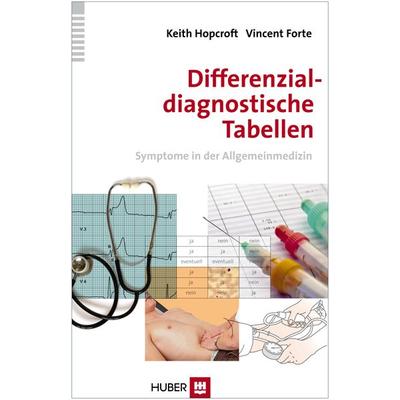 Differenzialdiagnostische Tabellen, Taschenbuch von Keith Hopcroft,Vincent Forte, Hogrefe AG, 978-3-456-85200-3