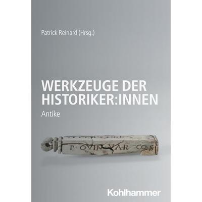 Werkzeuge der Historiker:innen, Taschenbuch von , Kohlhammer, 978-3-17-040102-0