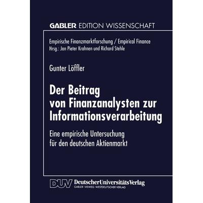 Der Beitrag von Finanzanalysten zur Informationsverarbeitung, Taschenbuch von Gunter Löffler, Deutscher Universitätsverlag, 978-3-8244-6650-4