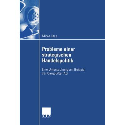 Probleme einer strategischen Handelspolitik, Taschenbuch von Mirko Titze, Deutscher Universitätsverlag, 978-3-8244-0835-1