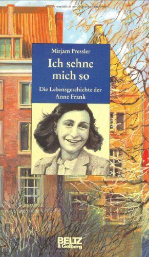Mirjam Pressler - Ich sehne mich so: Die Lebensgeschichte der Anne Frank (Beltz & Gelberg - Biographie) - Preis vom 09.10.2026 07:28:09 h