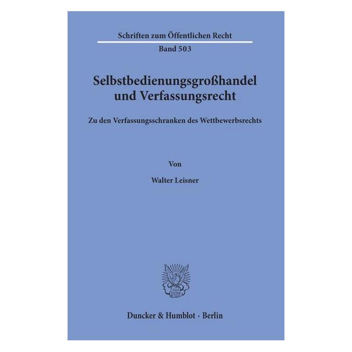 Duncker & Humblot Selbstbedienungsgrosshandel und Verfassungsrecht. (Deutsch, Softcover, Walter Leisner) (55340537)