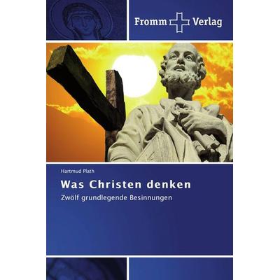 Was Christen denken, Taschenbuch von Hartmud Plath, Fromm Verlag, 978-3-8416-0489-7