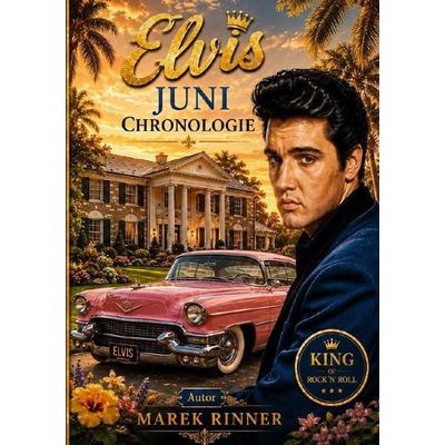 Elvis Chronology / Elvis Juni Chronologie, Taschenbuch von Marek Rinner, Epubli, 978-3-565-61012-9
