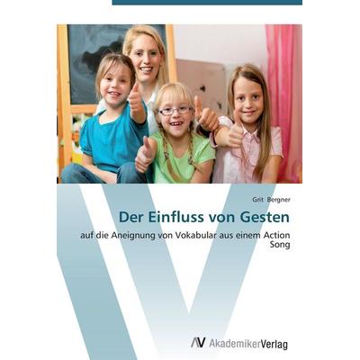 Der Einfluss von Gesten, Taschenbuch von Grit Bergner, AV Akademikerverlag, 978-3-639-45458-1