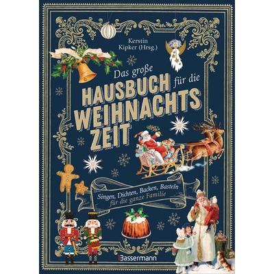Das große Hausbuch für die Weihnachtszeit. Singen, Dichten, Backen, Basteln für die ganze Familie, Gebundene Ausgabe von , Bassermann,
