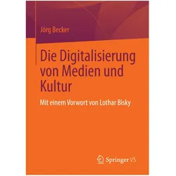 Die Digitalisierung von Medien und Kultur, Fachbücher von Jörg Becker