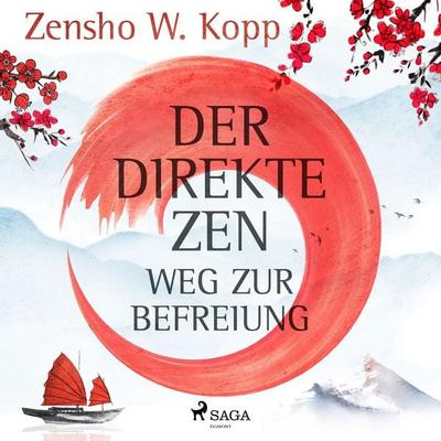 Der direkte ZEN-Weg zur Befreiung - Zensho W. Kopp, Audio, 4066338928214