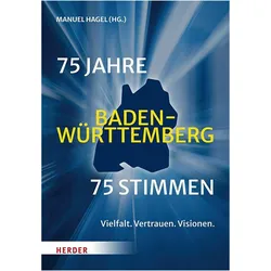 75 Jahre Baden-Württemberg. 75 Stimmen, Sachbücher von Manuel Hagel