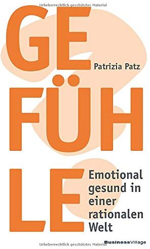 Patrizia Patz - Gefühle: Emotional gesund in einer rationalen Welt - Preis vom 30.09.2026 09:01:18 h