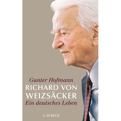 Richard von Weizsäcker, Gebundene Ausgabe von Gunter Hofmann, C.H. Beck, 978-3-406-59809-8