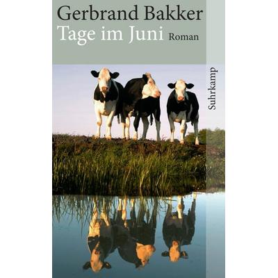 Tage im Juni, Taschenbuch von Gerbrand Bakker, Suhrkamp, 978-3-518-46251-5