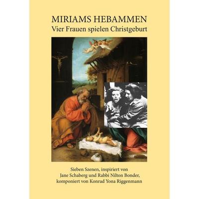 Miriams Hebammen, Taschenbuch von Konrad Yona Riggenmann, BoD – Books on Demand, 978-3-7460-4754-6