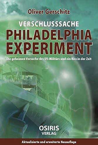 Oliver Gerschitz - Verschlusssache Philadelphia-Experiment: Die geheimen Versuche des US-Militärs und ein Riss in der Zeit - Preis vom 13.10.2026 19:28:25 h