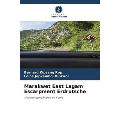 Marakwet East Lagam Escarpment Erdrutsche, Taschenbuch von Bernard Kipsang Rop,Loice Jepkemboi Kipkiror, Verlag Unser Wissen, 978-620-4-09700-8