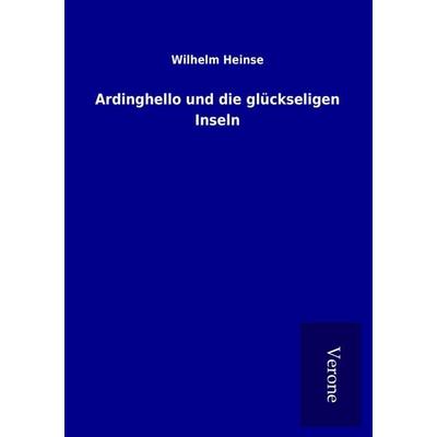 Ardinghello und die glückseligen Inseln, Taschenbuch von Wilhelm Heinse, BoD - Books on Demand