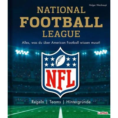 NFL: National Football League – Alles, was du über American Football wissen musst, Gebundene Ausgabe von Holger Weishaupt, Lappan, 978-3-8303-3685-3
