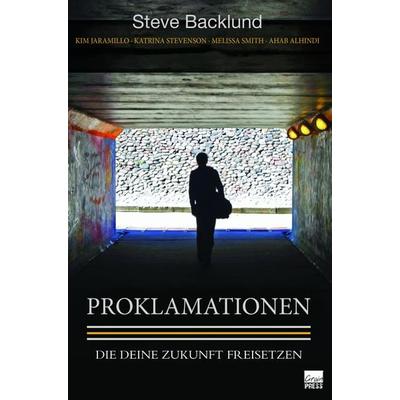 Proklamationen, Taschenbuch von Steve Backlund, Grain Press Verlag GmbH, 978-3-947454-84-6