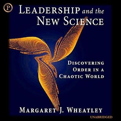 Leadership and the New Science - Margaret J. Wheatley, Audio, 9781614673323