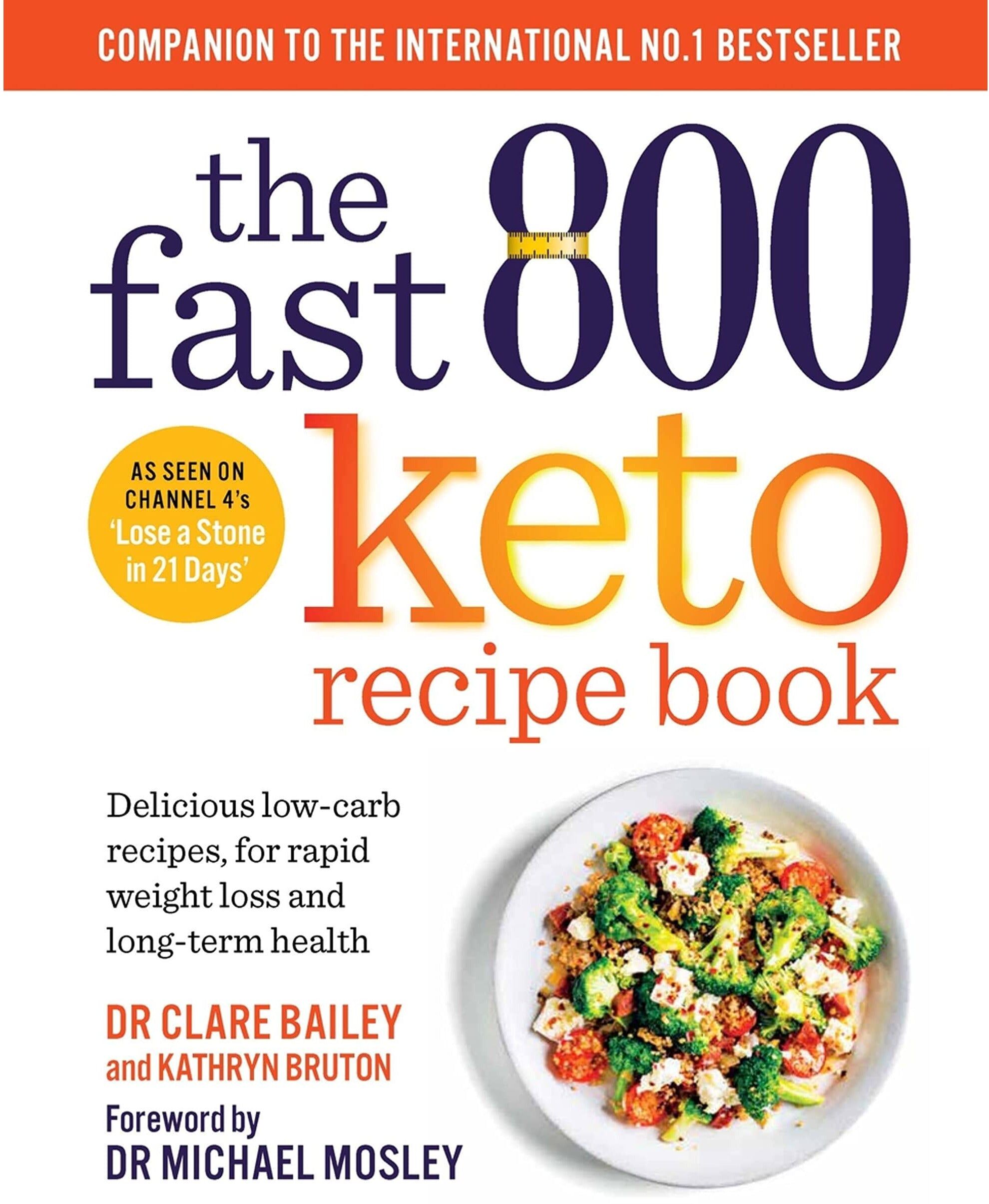 SHORT BOOKS LTD The Fast 800 Keto Recipe Book: Delicious low-carb recipes, for rapid weight loss and long-term health by Dr Claire Bailey