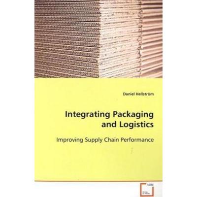 Hellström Daniel: Integrating Packaging and Logistics, Taschenbuch von Daniel Hellström, VDM, 978-3-639-08088-9