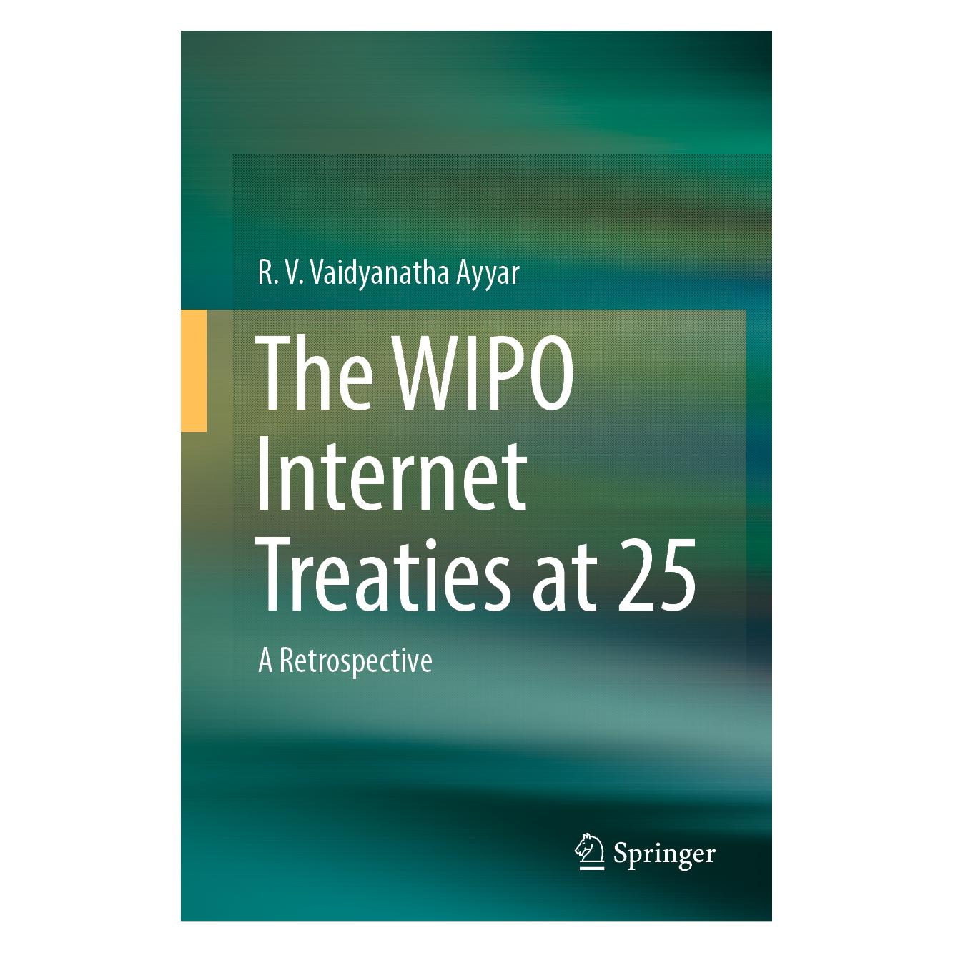 Springer The WIPO Internet Treaties at 25 (Englisch, Hardcover, R. V. Vaidyanatha Ayyar) (63704411)
