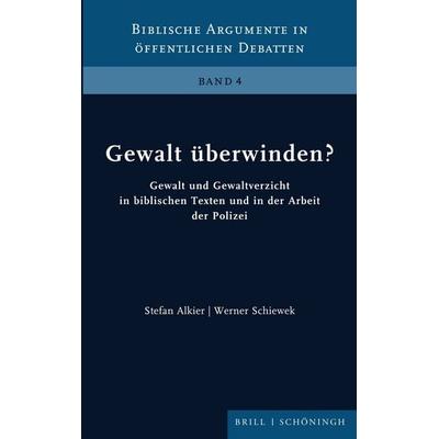 Gewalt überwinden?, Gebundene Ausgabe von Stefan Alkier,Werner Schiewek, Brill | Schöningh, 978-3-506-79655-4