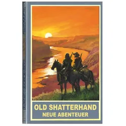 Old Shatterhand - Neue Abenteuer, Belletristik von Nadine Schmenger, Katrin Ebel, Jacqueline Montemurri, Katharina Maier, Alexander Röder, Jutta Laroche, Peter Wayand, Volker Krischel, Lennardt M. Arndt