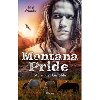 Montana Pride, Taschenbuch von Mel Woods, BoD – Books on Demand, 978-3-7534-4162-7