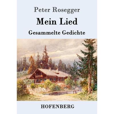 Mein Lied, Taschenbuch von Peter Rosegger, Hofenberg, 978-3-7437-0450-3